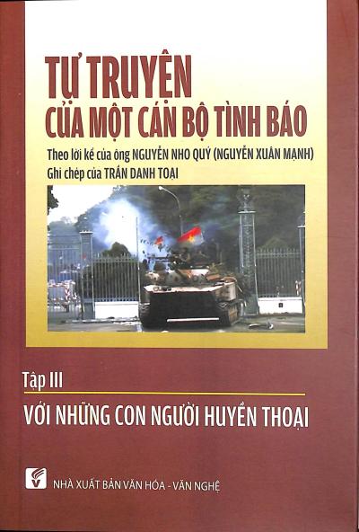 Tự truyện của một cán bộ tình báo - Tập III: Với những con người huyền thoại
