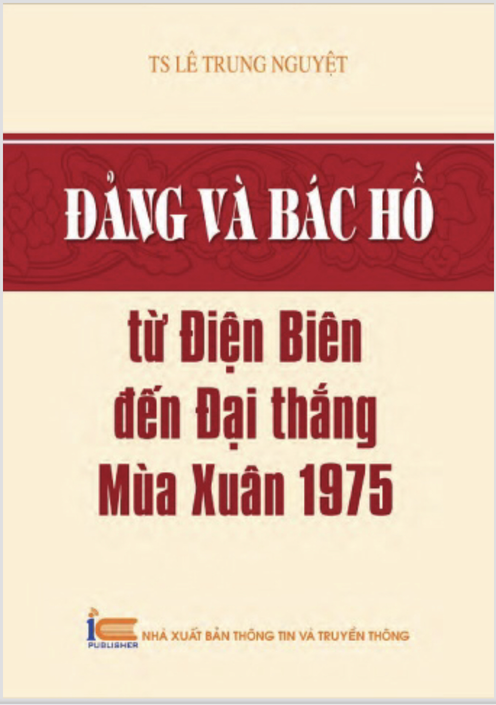 Đảng và Bác Hồ từ Điện Biên đến Đại thắng Mùa xuân 1975