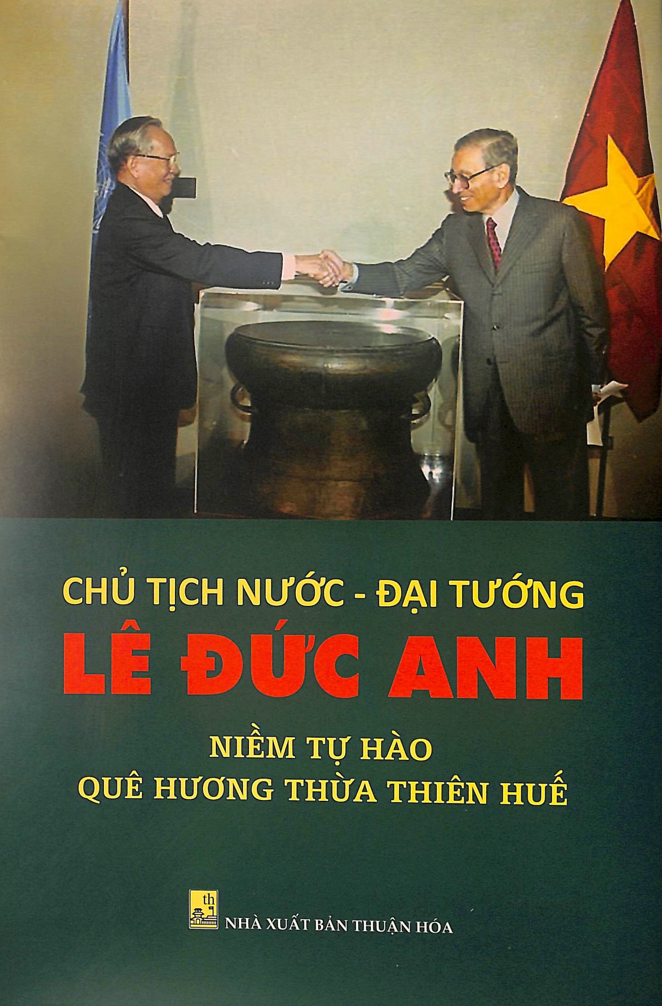 Chủ tịch nước - Đại tướng Lê Đức Anh Niềm tự hào quê hương Thừa Thiên Huế