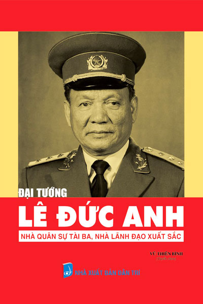 Đại Tướng Lê Đức Anh - Nhà quân sự tài ba, nhà lãnh đạo xuất sắc