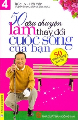 50 Câu chuyện làm thay đổi cuộc sống của bạn - Tập 4