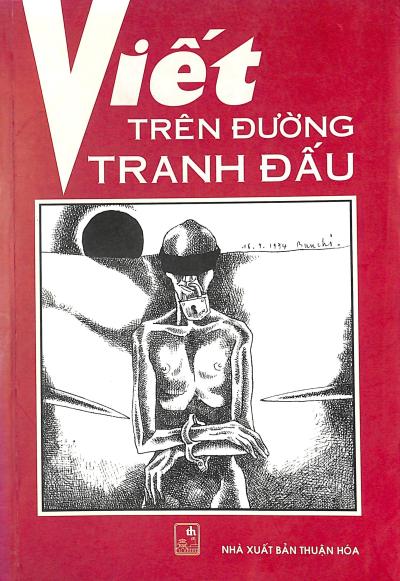 Viết trên đường tranh đấu (Tuyển Tập Thơ Văn Yêu Nước Của Tuổi Trẻ Huế Trong Phong Trào Đấu Tranh Đô Thị 1954 - 1975)
