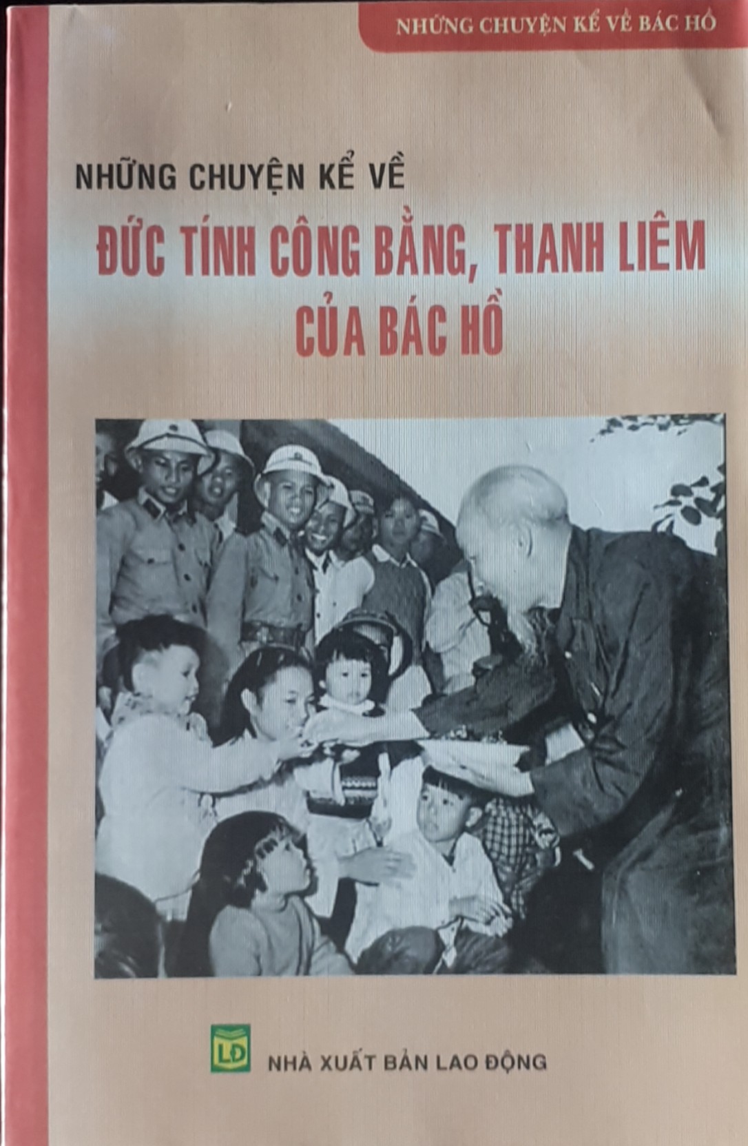 Những chuyện kể về đức tính công bằng, thanh liêm của Bác Hồ