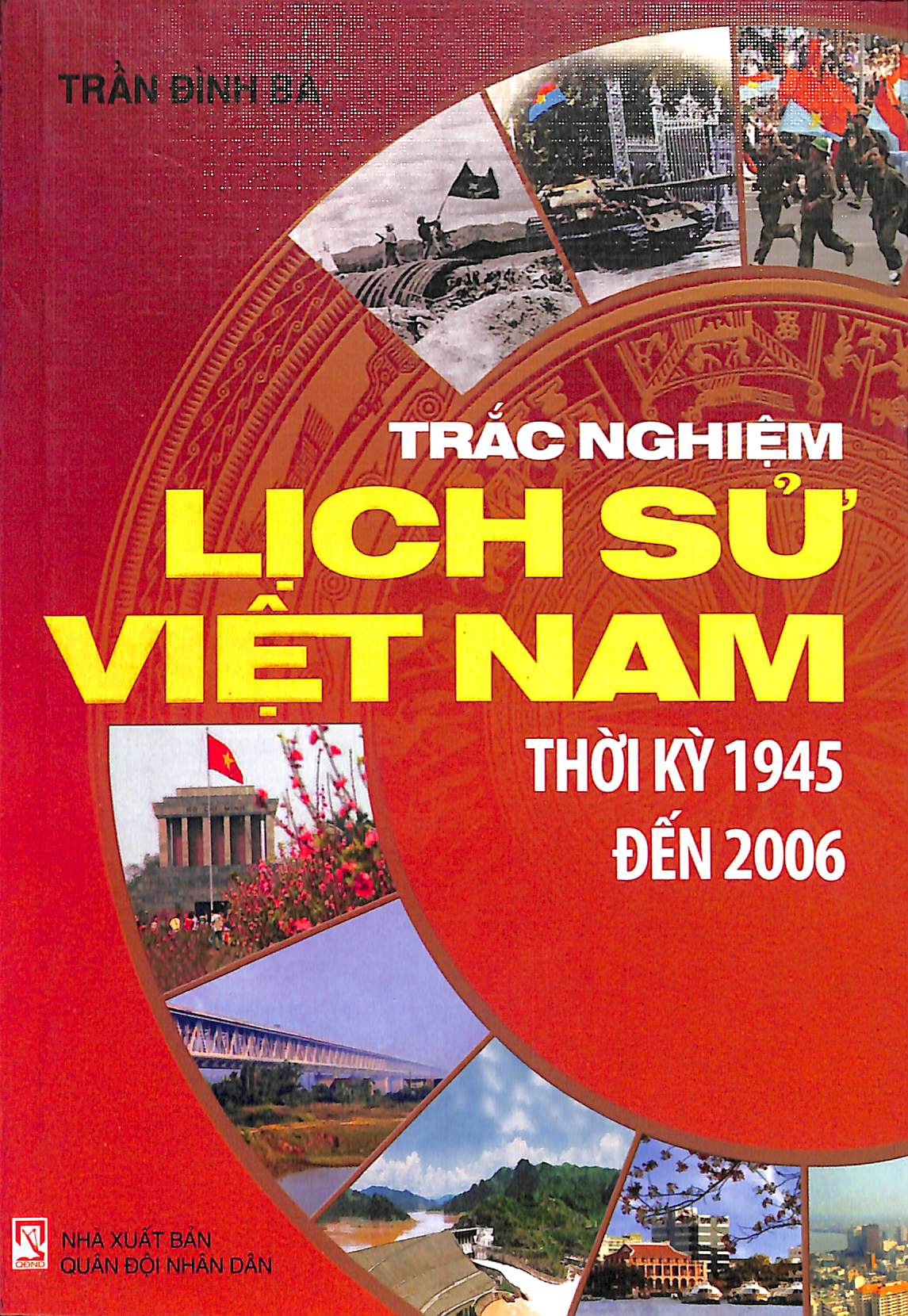 Trắc Nghiệm lịch sử Việt Nam thời kỳ 1945 đến 2006