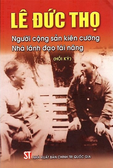 Lê Đức Thọ - Người Cộng Sản Kiên Cường - Nhà Lãnh Đạo Tài Năng