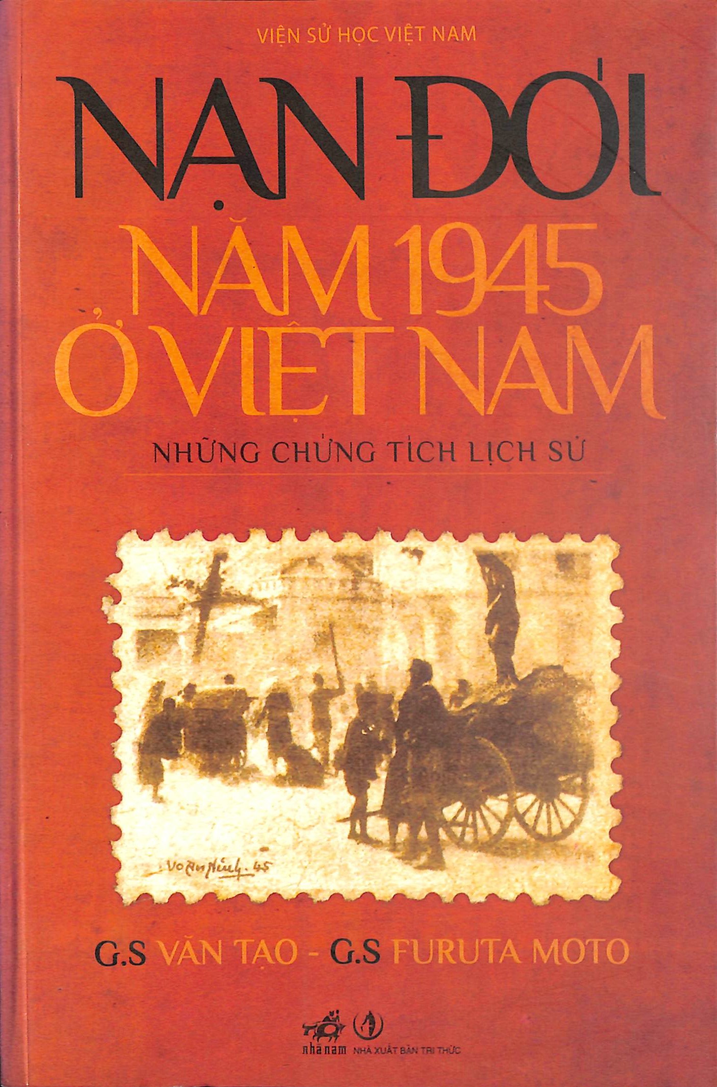Nạn Đói Năm 1945 Ở Việt Nam (Những Chứng Tích Lịch Sử)