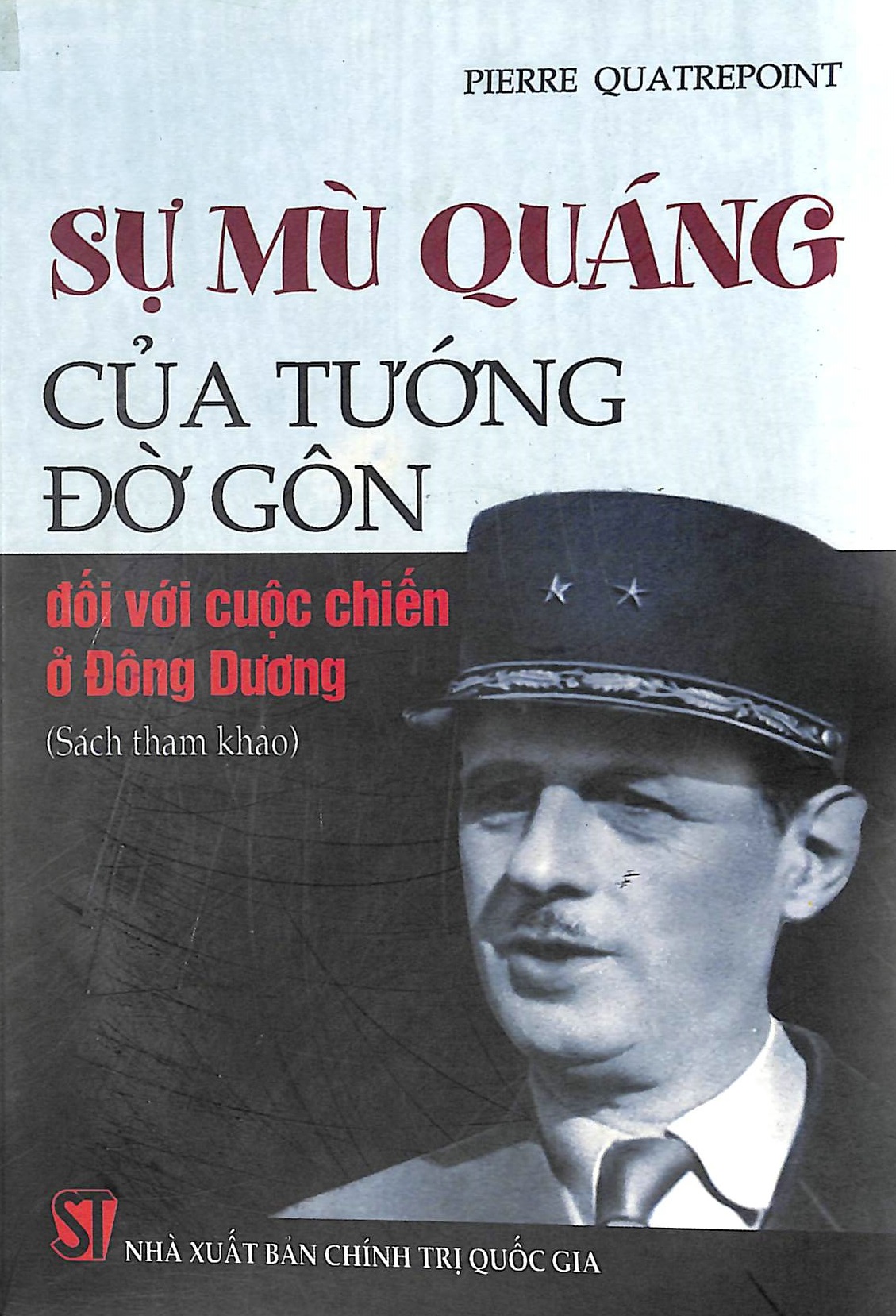 Sự mù quáng của tướng Đờ Gôn đối với cuộc chiến ở Đông Dương