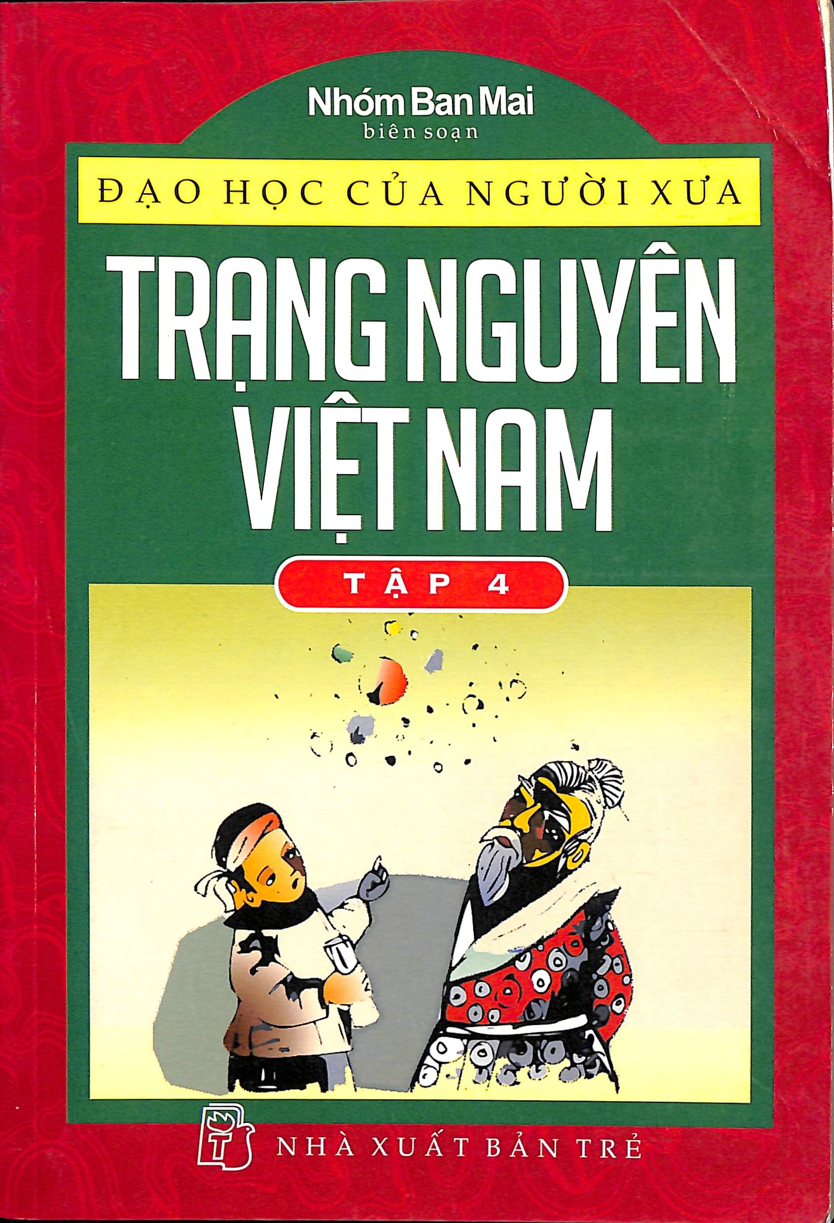 Đạo học của người xưa - Trạng nguyên Việt Nam tập 4