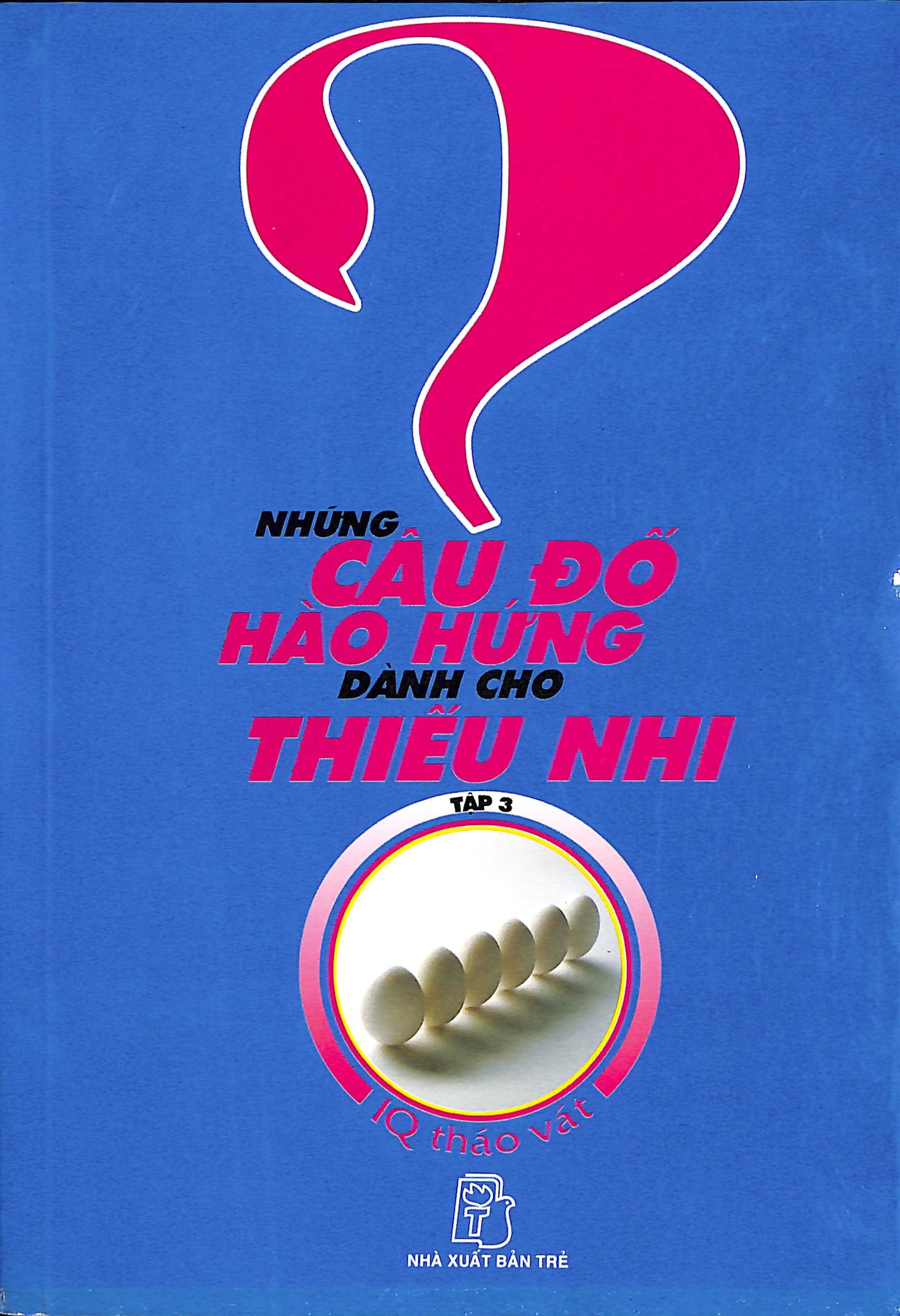 Những câu đố hào hứng dành cho thiếu nhi - Tập 3