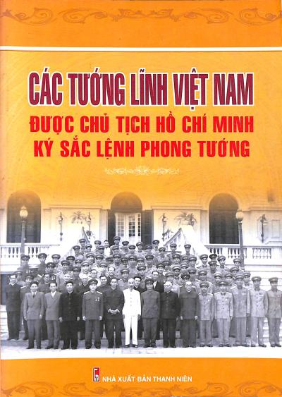 Các tướng lĩnh Việt Nam được Chủ tịch Hồ CHí Minh ký sắc lệnh phong tướng