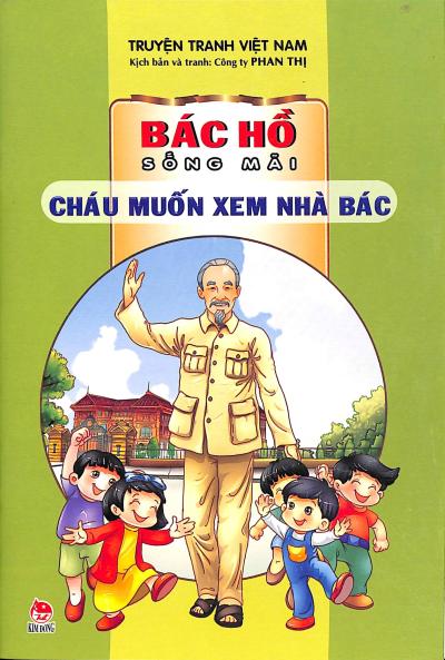 Bác Hồ sống mãi - Cháu muốn xem nhà Bác