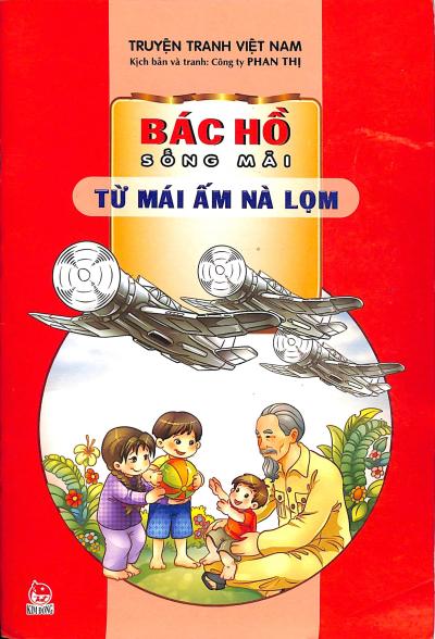 Bác Hồ sống mãi - Từ mái ấm Nà Lọm