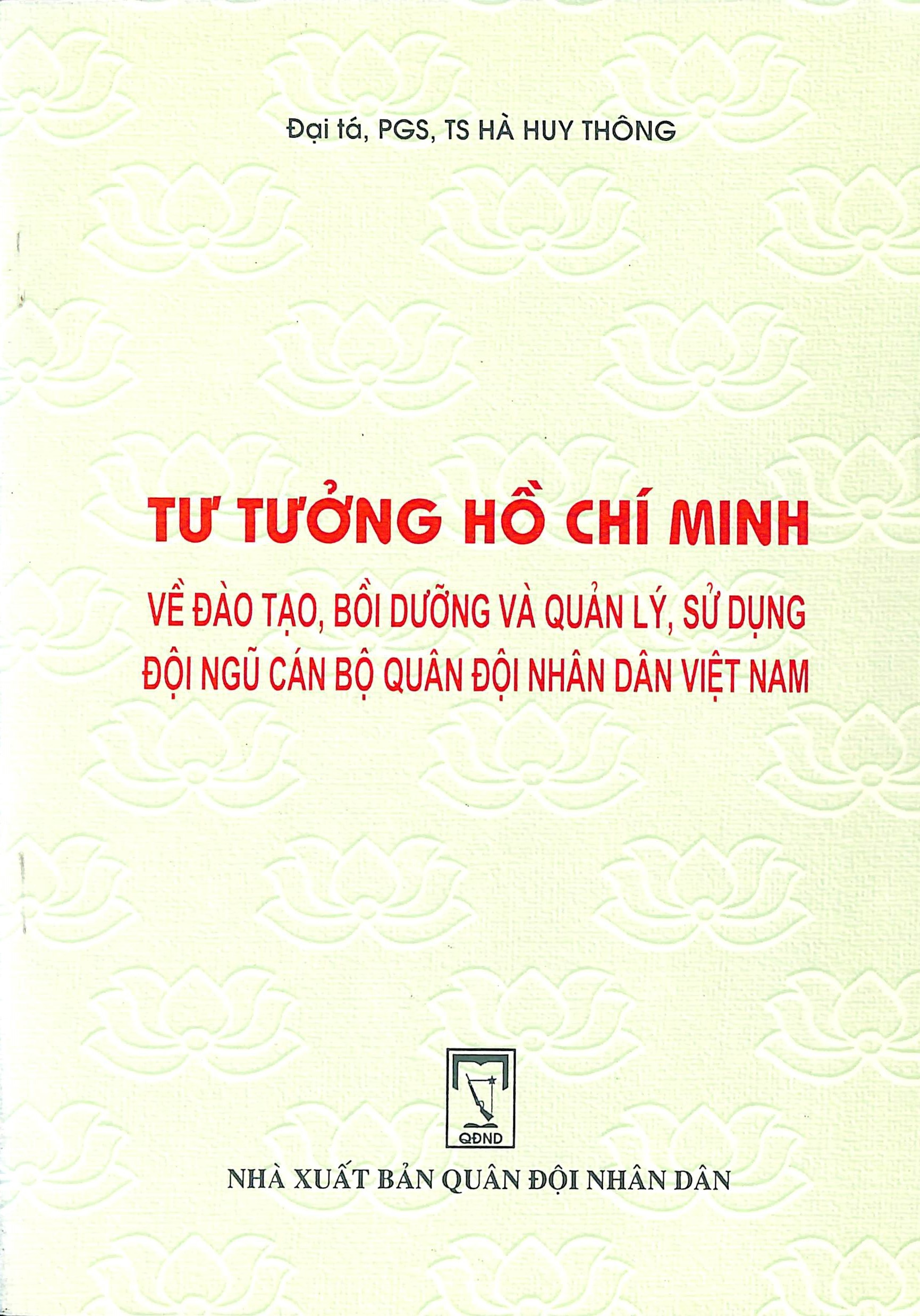 Tư tưởng Hồ Chí Minh về đào tạo , bồi dưỡng và quản lý, sử dụng đội ngũ cán bộ quân đội nhân dân Việt Nam