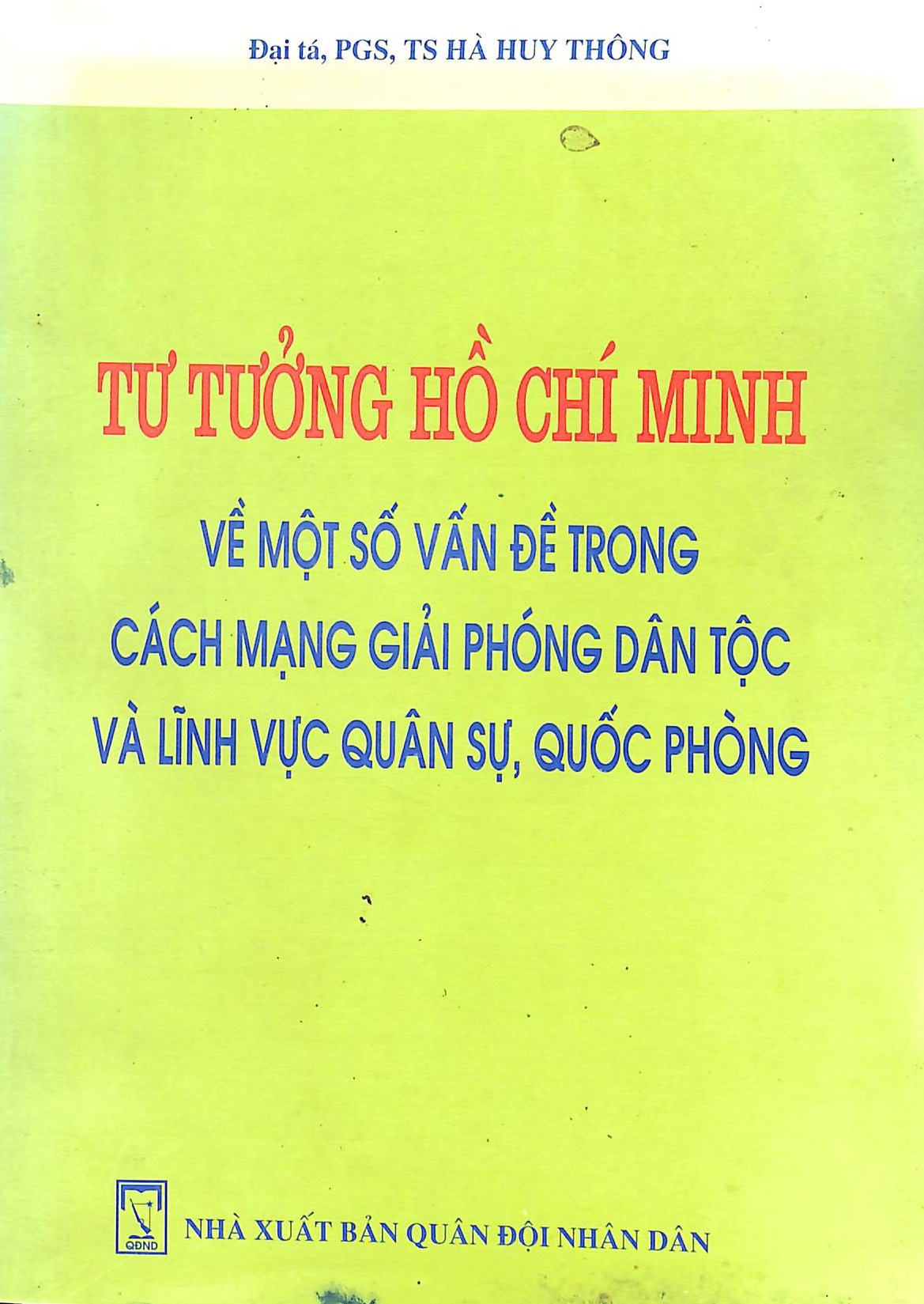 Tư tưởng Hồ Chí Minh về một số vấn đề trong cách mạng giải phóng dân tộc và lĩnh vực quân sự, quốc phòng