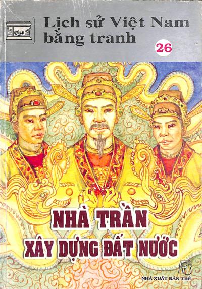 Lịch sử Việt Nam bằng tranh 26 - Nhà Trần xây dựng đất nước
