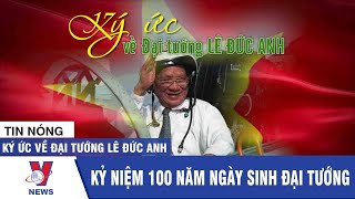 Đại tướng Lê Đức Anh: cả một đời sống trọn với sự nghiệp cách mạng